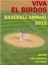 Viva El Birdos Baseball Annual 2012 - Larry Borowsky, Dan Moore