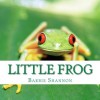 Little Frog - Barbie Shannon