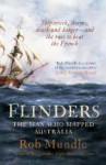 Flinders: The Man Who Mapped Australia - Rob Mundle