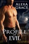 Profile of Evil (The Profile Series) - Alexa Grace