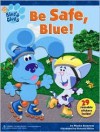 Be Safe, Blue! (Blue's Clues) - Phoebe Beinstein