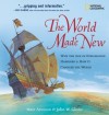 The World Made New: Why the Age of Exploration Happened and How It Changed the World - Marc Aronson, John W. Glenn