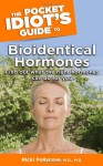 The Pocket Idiot's Guide to Bioidentical Hormones - Ricki Pollycove, Nancy Faass