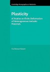 Plasticity: A Treatise on Finite Deformation of Heterogeneous Inelastic Materials - S. Nemat-Nasser, Nemat-Nasser S