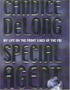 Special Agent: My Life On The Front Lines Of The Fbi - Candice Delong, Elisa Petrini