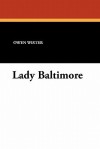 Lady Baltimore - Owen Wister, Ruth Haslup