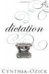 Dictation: A Quartet - Cynthia Ozick