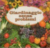 Giardinaggio senza problemi. Guida completa di Selezione dal Reader's Digest - Various