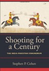 Shooting for a Century: The India-Pakistan Conundrum - Stephen Philip Cohen