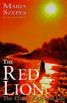 The Red Lion: The Elixir of Eternal Life - Mária Szepes