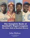 The Complete Book of Baseball's Negro Leagues - John B. Holway