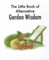 The Little Book Of Alternative Garden Wisdom (Little Book) - Simon Whaley