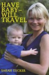 Have Baby, Will Travel - Sarah Tucker