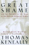 The Great Shame: And the Triumph of the Irish in the English-Speaking World - Thomas Keneally