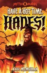 Have a Hot Time, Hades! (Myth-O-Mania) - Kate McMullan, Denis Zilber