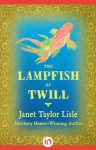 The Lampfish of Twill - Janet Taylor Lisle, Wendy Anderson Halperin