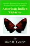 American Indian Victories - Dale R. Cozort