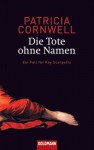 Die Tote ohne Namen - Anette Grube, Patricia Cornwell