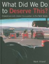 What Did We Do to Deserve This?: Palestinian Life Under Occupation in the West Bank - Mark Howell