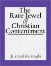 The Rare Jewel Of Christian Contentment - Jeremiah Burroughs