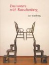 Encounters with Rauschenberg: (A Lavishly Illustrated Lecture) - Leo Steinberg