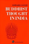 Buddhist Thought in India: Three Phases of Buddhist Philosophy - Edward Conze