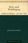 Reise nach Brobdingnag Gullivers Reisen - Zweiter Teil (German Edition) - Jonathan Swift