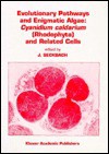 Evolutionary Pathways and Enigmatic Algae: Cyanidium Caldarium (Rhodophyta) and Related Cells - Joseph Seckbach