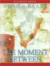 The Moment Between (MP3 Book) - Nicole Baart, Jennifer Ikeda