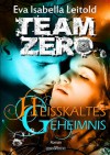 Heisskaltes Geheimnis - Team Zero 03 - Eva Isabella Leitold