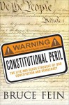 Constitutional Peril: The Life and Death Struggle for Our Constitution and Democracy - Bruce Fein