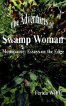 The Adventures of Swamp Woman: Menopause: Essays on the Edge - Ferida Wolff