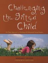 Challenging the Gifted Child: An Open Approach to Working with Advanced Young Readers - Margaret Stevens