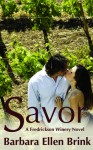 Savor: A Fredrickson Winery Novel - Barbara Ellen Brink