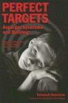 Perfect Targets: Asperger Syndrome and Bullying--Practical Solutions for Surviving the Social World - Rebekah Heinrichs, Brenda Smith Myles