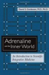 Adrenaline and the Inner World: An Introduction to Scientific Integrative Medicine - David S. Goldstein