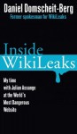 Inside WikiLeaks: My Time with Julian Assange at the World's Most Dangerous Website - Daniel Domscheit-Berg