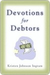 Devotions for Debtors Devotions for Debtors - Kristin J. Johnson, Kristen Johnson Ingram