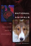 Rational Animals: The Teleological Roots of Intentionality - Mark Okrent