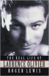 The Real Life of Laurence Olivier - Roger Lewis