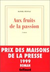 Aux Fruits De La Passion: Roman - Daniel Pennac