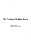 The Prophet of Berkeley Square - Robert Smythe Hichens