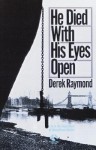 He Died with His Eyes Open - Derek Raymond