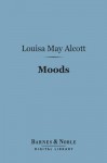 Moods (Barnes & Noble Digital Library) - Louisa May Alcott