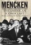 Mencken: The American Iconoclast - Marion Elizabeth Rodgers