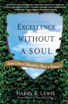 Excellence Without a Soul: Does Liberal Education Have a Future? - Harry R. Lewis