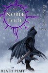 The Noble Fool - Heath Pfaff, Sarah Thomas, Andrea Brooks