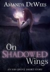 On Shadowed Wings (An Ash Grove Short Story) - Amanda DeWees