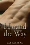 I Found the Way - Jay Barbera