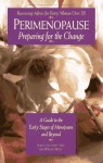 Perimenopause Preparing for the Change: A Guide to the Early Stages of Menopause and Beyond - Nancy Lee Teaff, Kim Wright Wiley